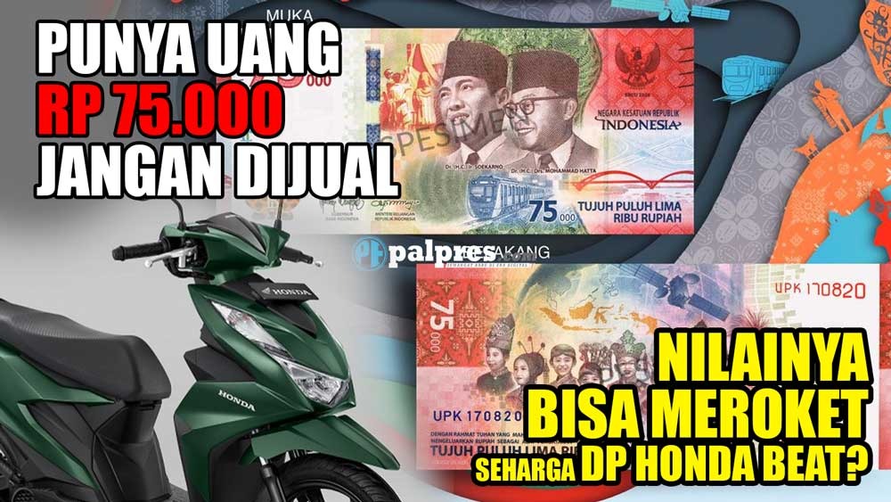 Punya Uang Rp 75.000 Baru Jangan Dijual, Nilainya Bisa Meroket, Seharga DP Honda BeAt