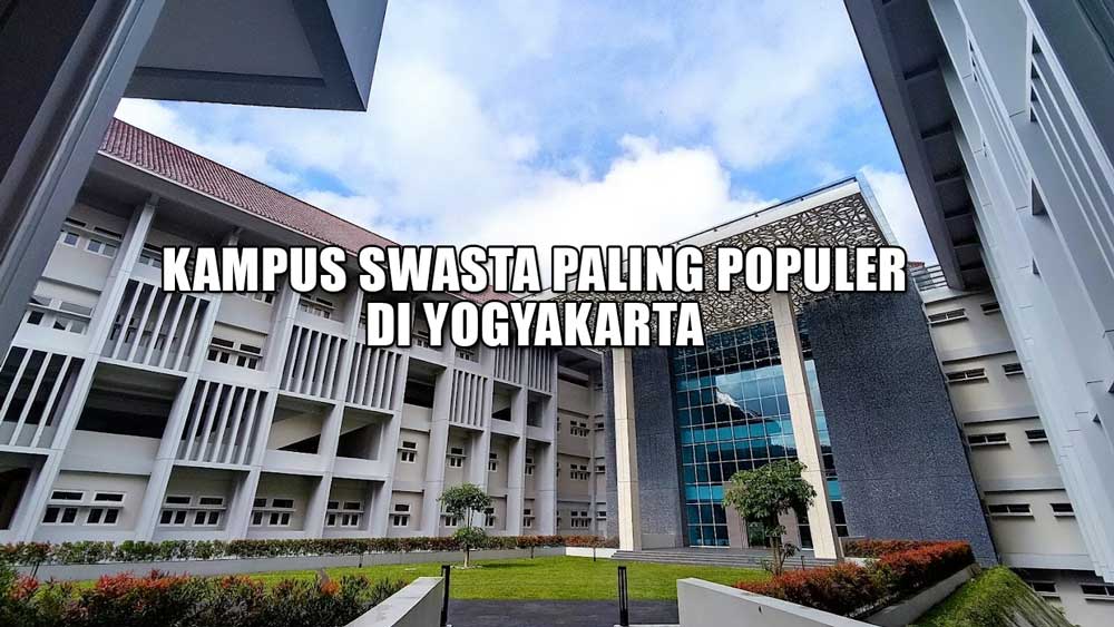 Menjadi Pusat Pendidikan Unggulan, Inilah 21 Kampus Swasta Paling Populer di Yogyakarta, Bisa Tebak?