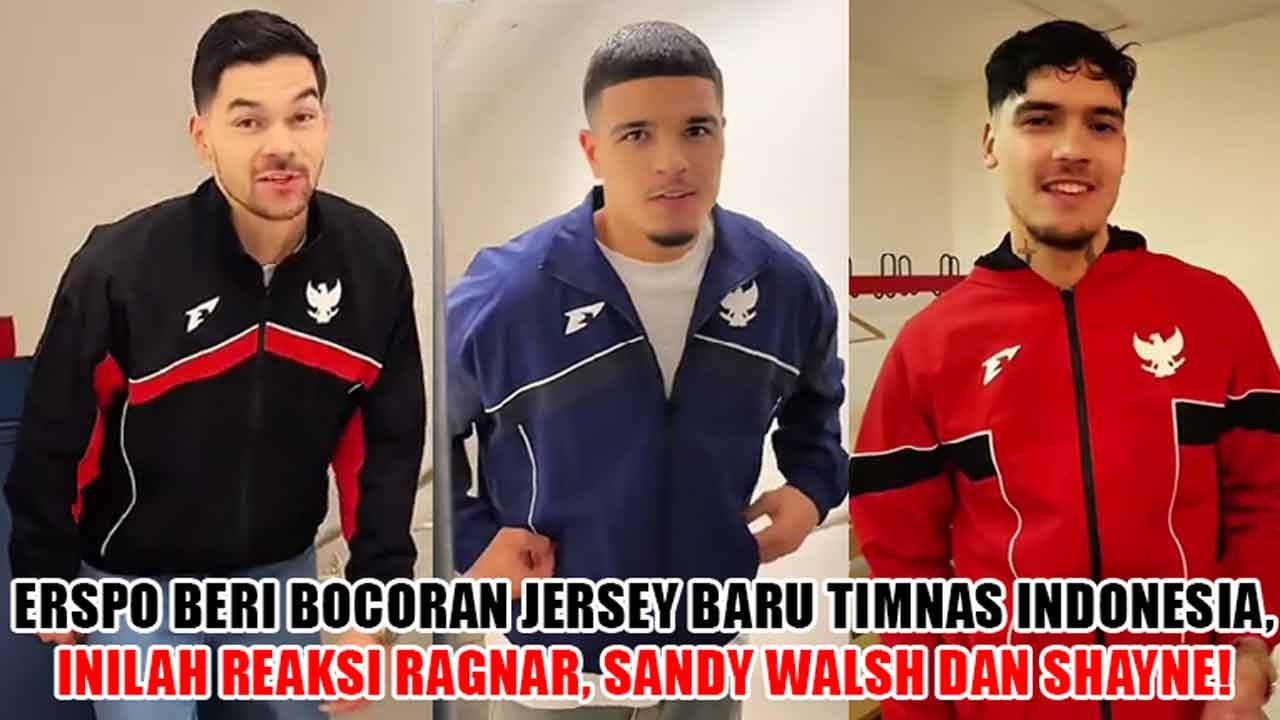 Erspo Beri Bocoran Jersey Baru Timnas Indonesia, Inilah Reaksi Ragnar, Sandy Walsh dan Shayne!