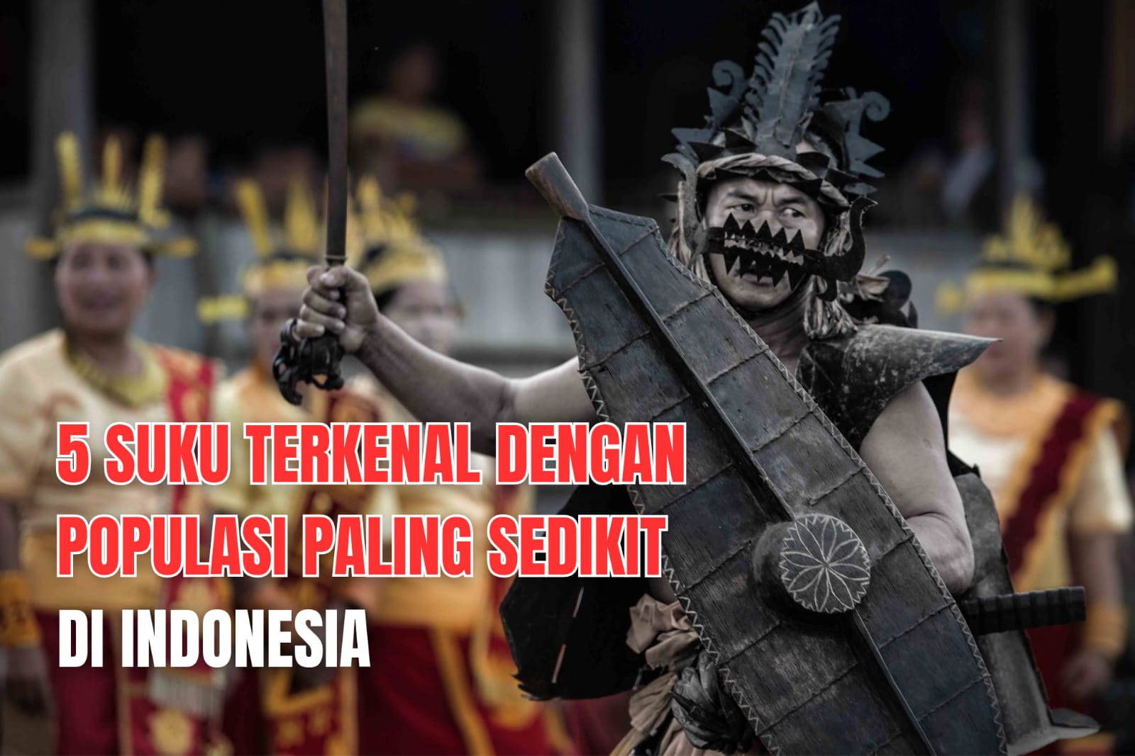 No 1 Bukan Nias, Berikut 5 Suku Terkenal dengan Populasi Paling Sedikit di Indonesia!