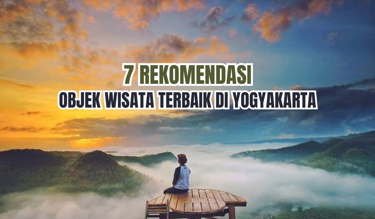 Dimana Objek Wisata Terbaik di Yogyakarta? Cek 6 Lokasi yang Wajib Dikunjungi, Ada yang Mirip Cappadocia 