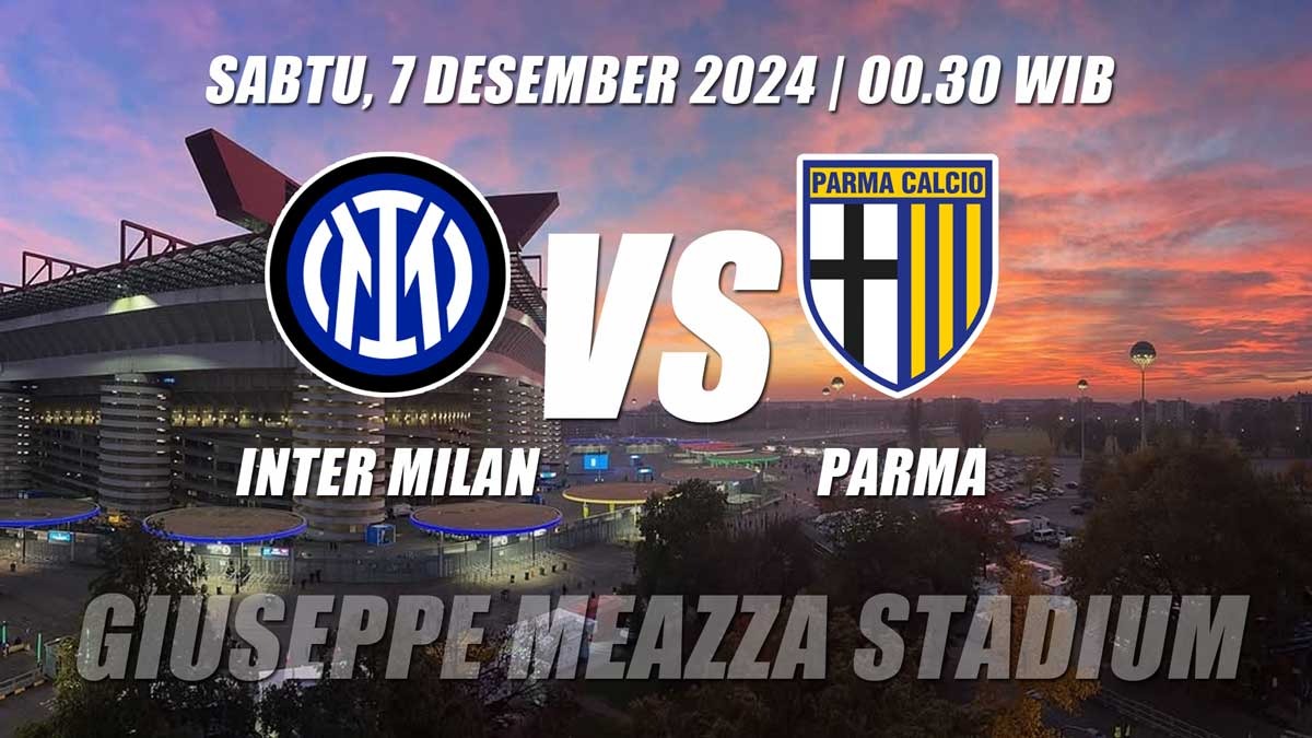 Inter Milan vs Parma-Mengembalikan Kekuatan Sang Pemegang Scudetto 