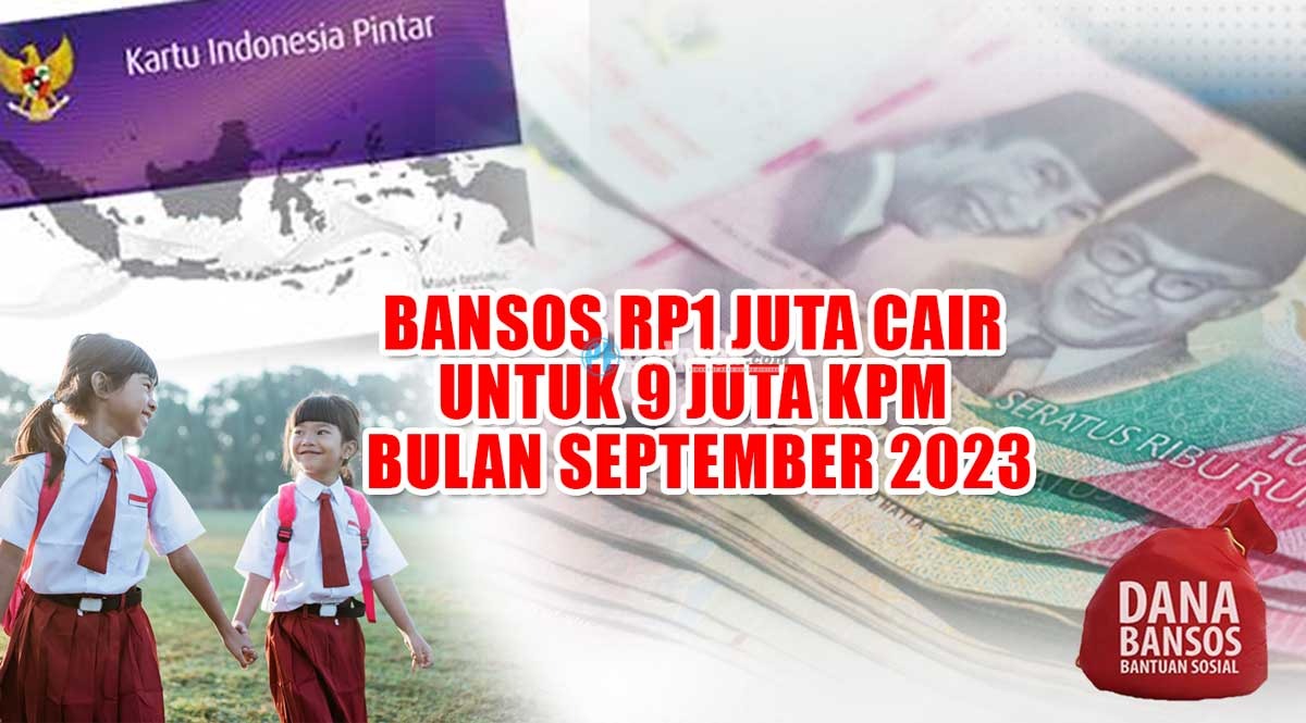 Terbaru, Bansos Rp1 Juta Cair untuk 9 Juta KPM Bulan September 2023