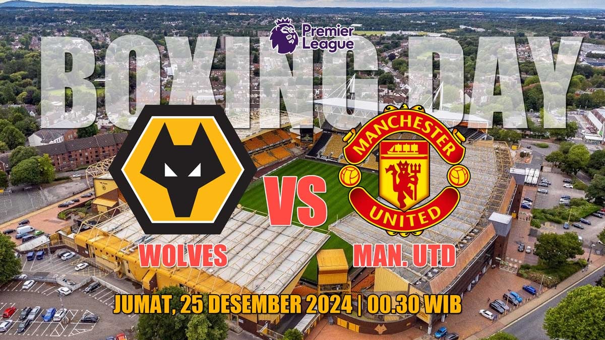 Boxing Day! Prediksi dan Preview Wolves vs Manchester United 'Maju Selangkah atau Mundur Selangkah'