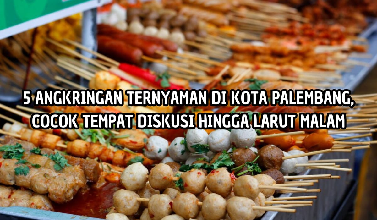 Inilah 5 Angkringan di Palembang, Pas Untuk Nongkrong Sambil Berdiskusi, Pilihan Menu Satenya Terlengkap!