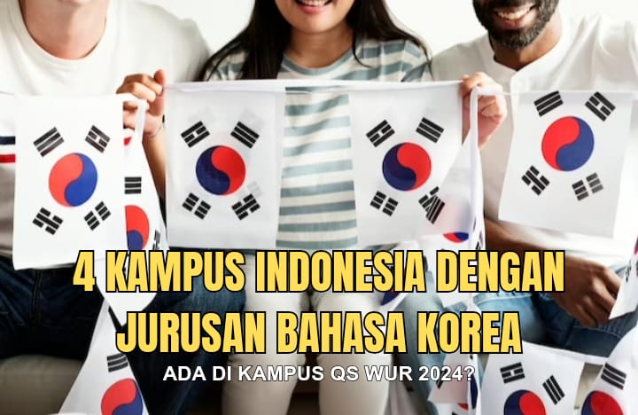 5 Kampus dengan Jurusan Bahasa Korea Terbaik di Indonesia, Ada di Kampus QS WUR 2024?