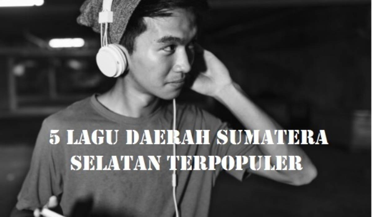 5 Lagu Daerah Sumatera Selatan Terpopuler, Liriknya Bikin Nangis karena Punya Makna Mendalam