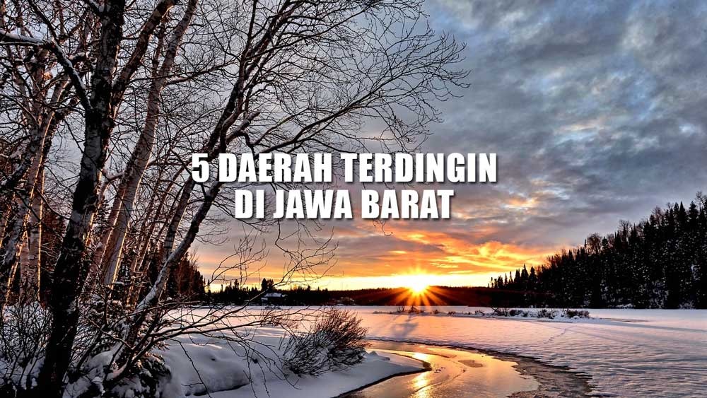 5 Daerah Terdingin di Jawa Barat: Warga Jabar Kaget Bogor Bukan Juaranya, Malah Kabupaten Ini