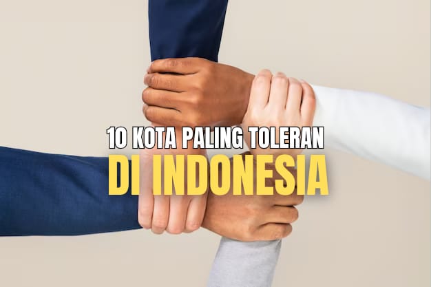 10 Kota Paling Toleran di Indonesia Berdasarkan IKT 2022, Kotamu Termasuk?