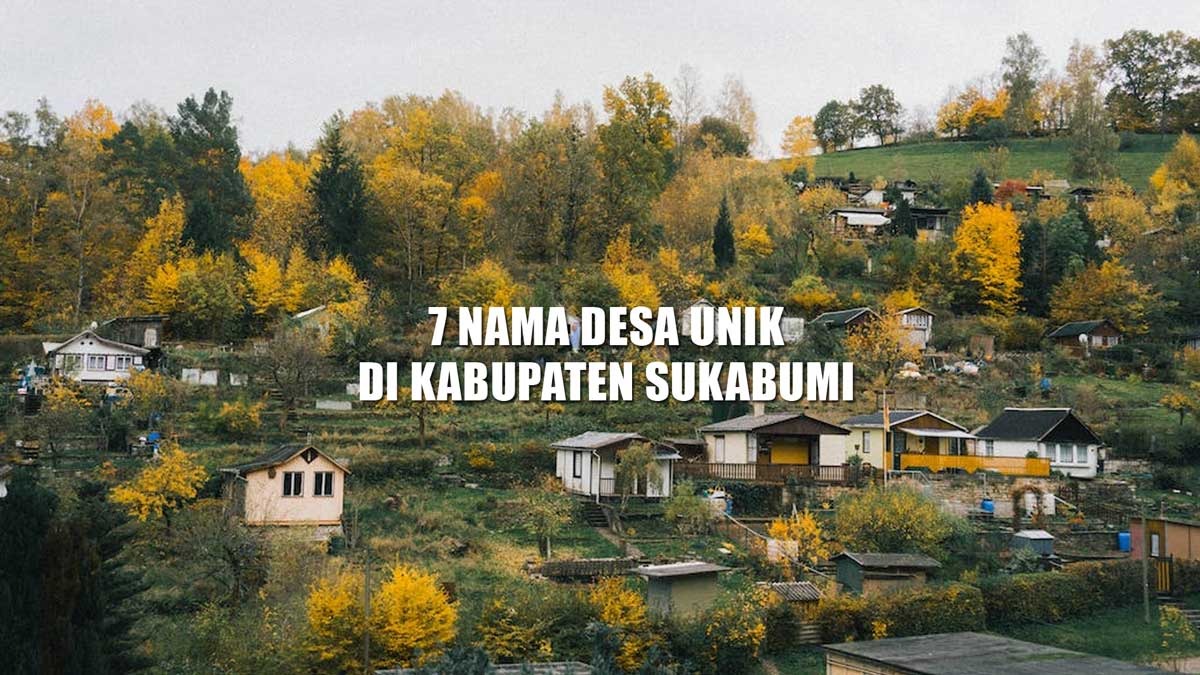 7 Nama Desa Unik di Kabupaten Sukabumi, Nomor 4 dari Nama Hewan Karnivora, Bisa Tebak?