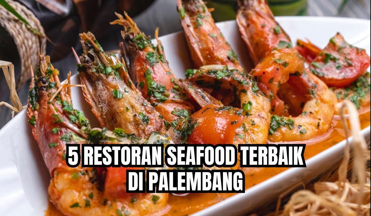 Auto Kalap! Ini 5 Restoran Seafood Terbaik di Palembang, Bumbunya Medok dan Harga Terjangkau