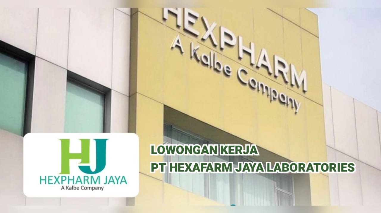 Pabrik Industri Farmasi PT Hexpharm Jaya Laboratories Buka Lowongan Kerja Lulusan SMA SMK , Ini Cara Lamarnya