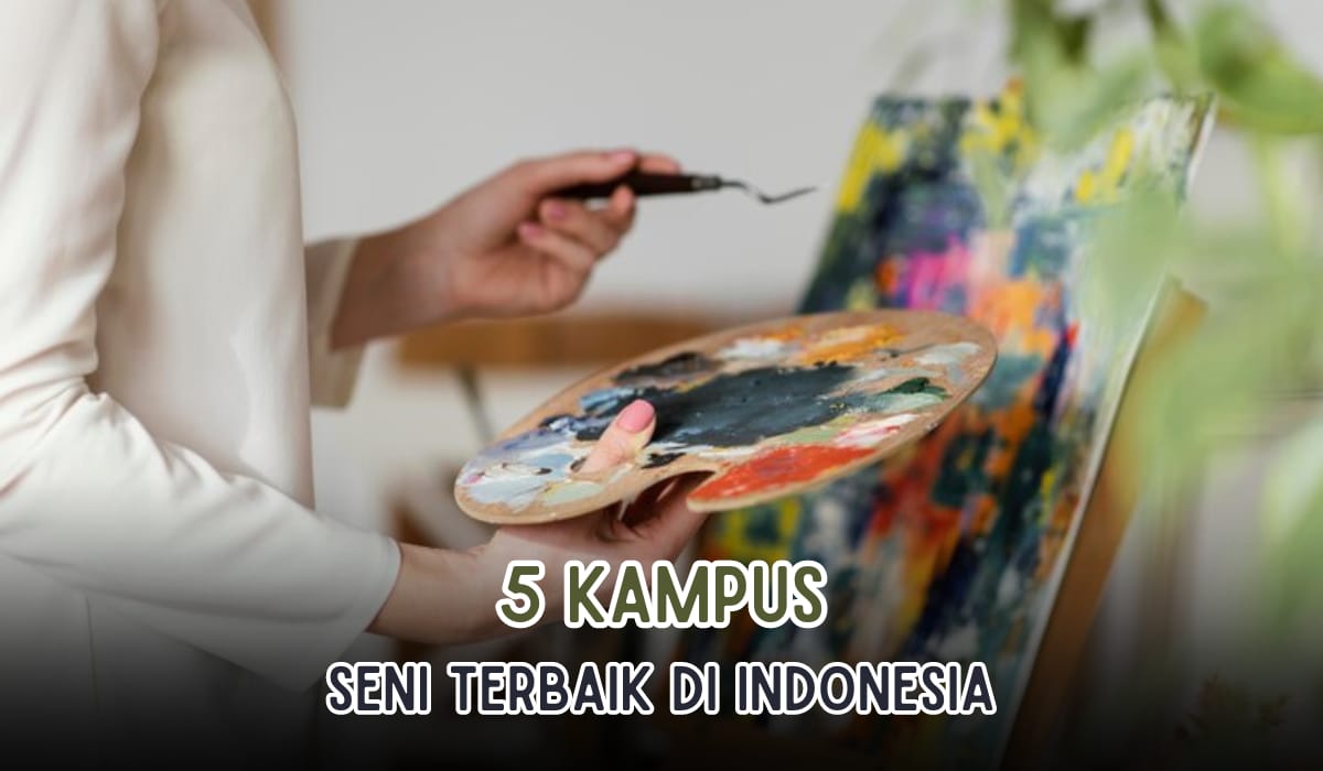 Ingin Jadi Seniman? Ini 5 Kampus Seni Terbaik yang Ada di Indonesia!