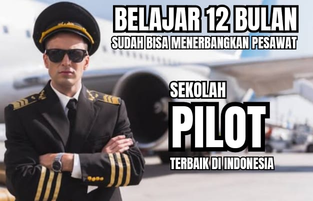 5 Sekolah Pilot Terbaik di Indonesia, Belajar 12 Bulan Sudah Bisa Menerbangkan Pesawat, Minat?