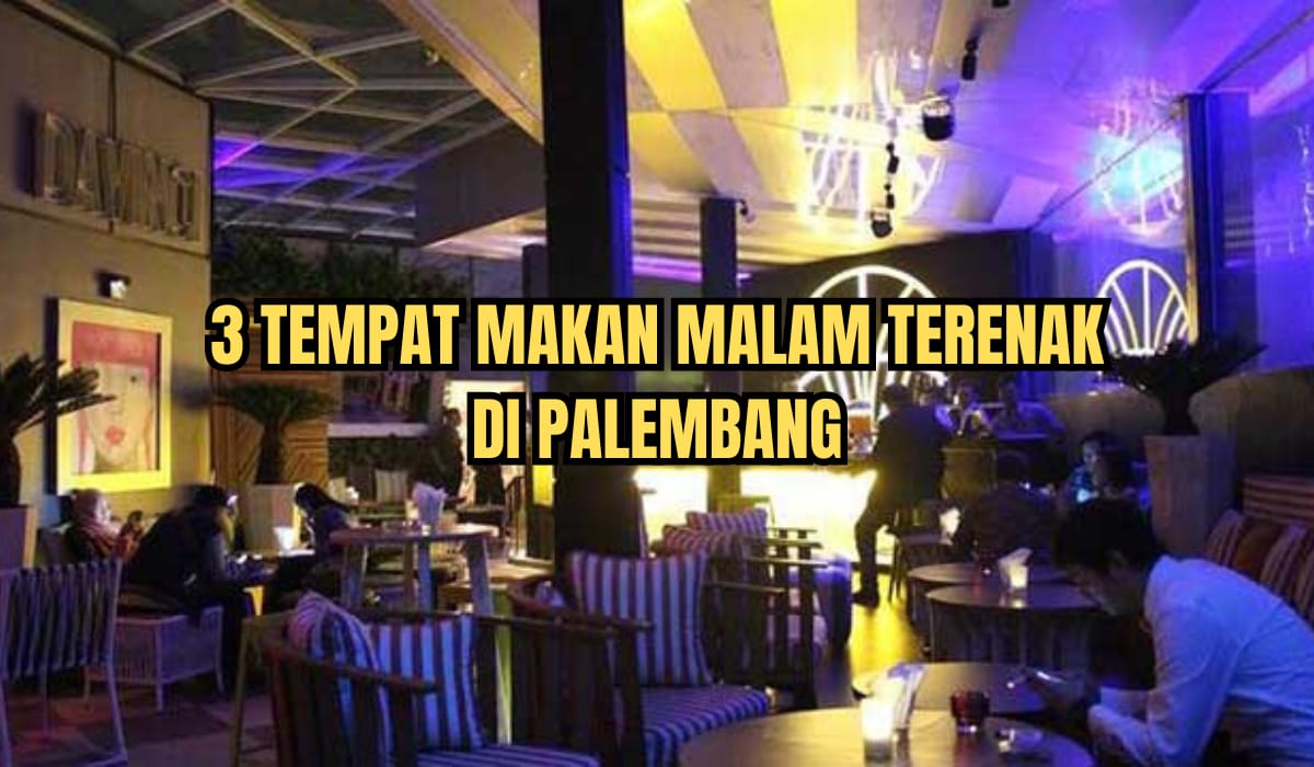 3 Tempat Makan Malam Terenak di Palembang, Cita Rasa Makanannya Susah Dilupakan, Ada yang Buka 24 Jam!