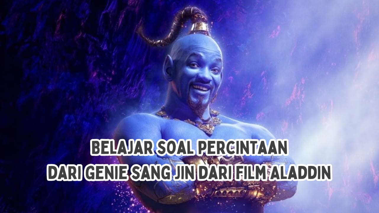 Belajar Soal Cinta dari Genie Sang Jin dari Film Aladdin, Cocok Banget Buat Kamu yang Lagi Kasmaran