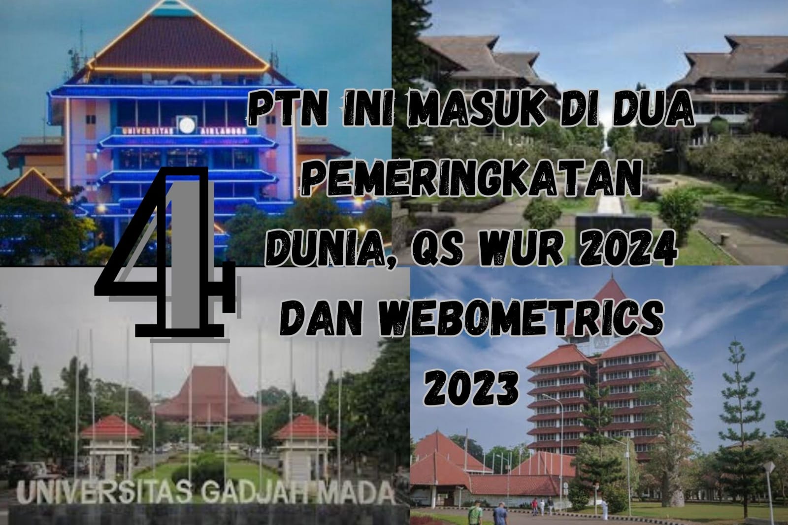 4 PTN Terbaik di Indonesia Ini Peringkat Webometrics 2023 dan TOP QS WUR 2024, Coba Tebak Kampus Mana?