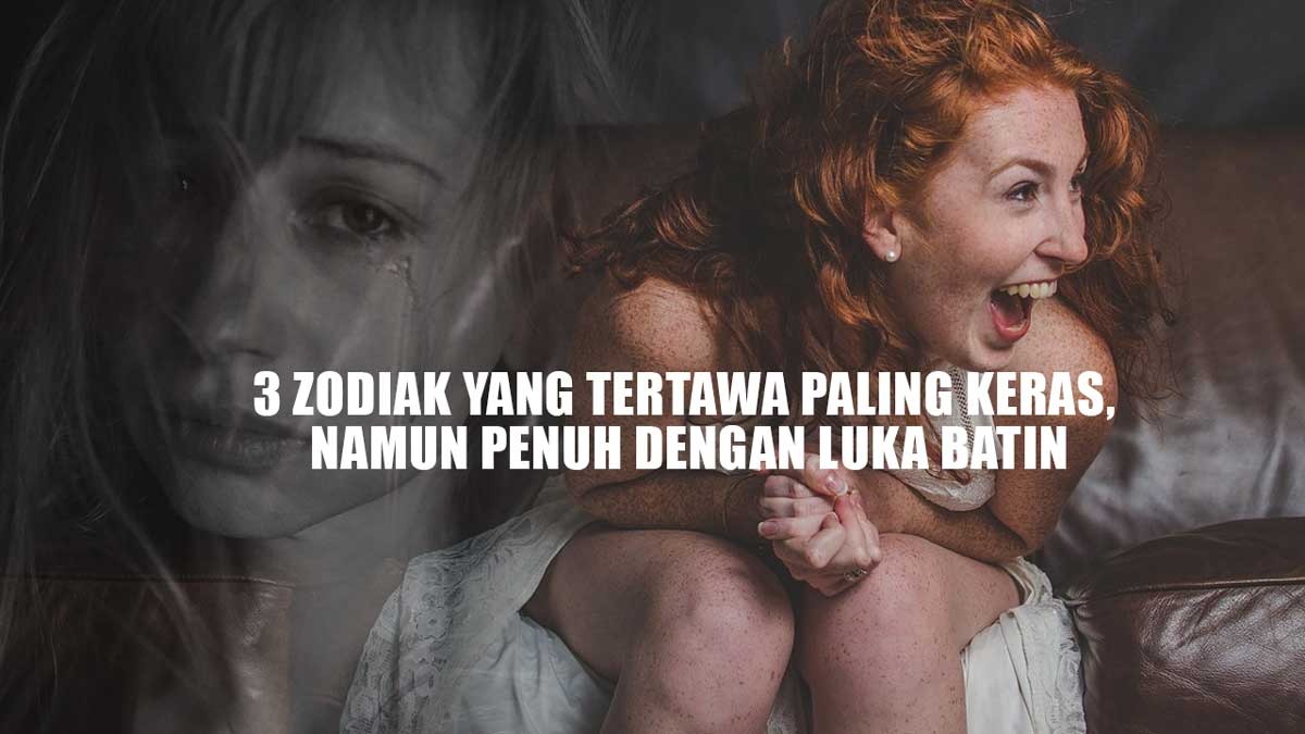 Ketika Tawa Menyembunyikan Luka, Ini 3 Zodiak yang Tertawa Paling Keras, Namun Penuh dengan Luka Batin