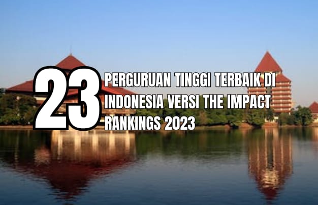 23 Perguruan Tinggi Terbaik di Indonesia Versi THE Impact Rankings 2023, Minat?