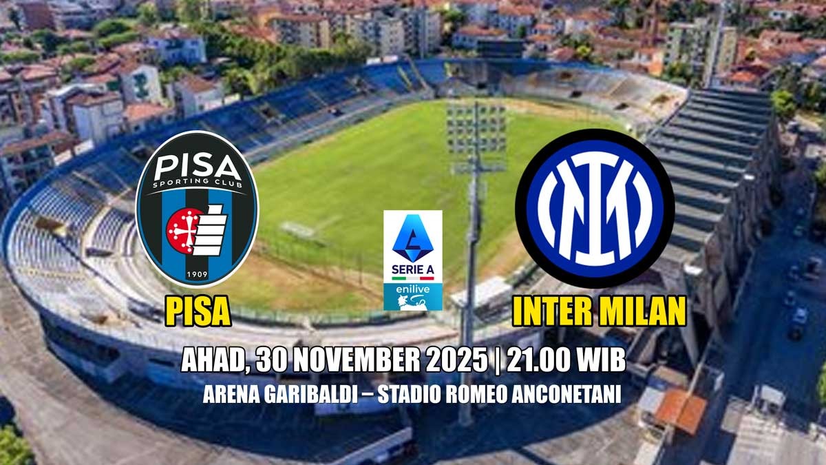 Liga Serie A Pisa vs Inter Milan - Mencari Pelampiasan Dua Kekalahan Menyakitkan