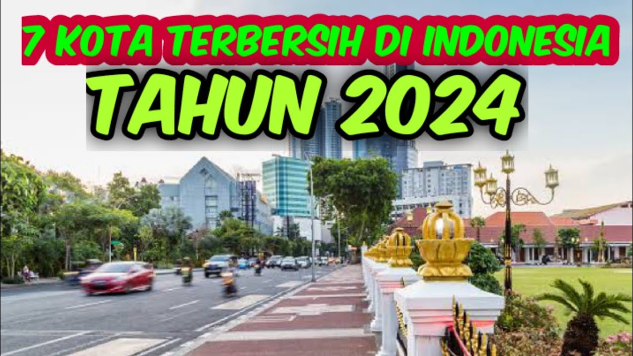 Daftar Kota Terbersih di Indonesia Versi KLHK Tahun 2024, Kota Kamu Termasuk Gak?