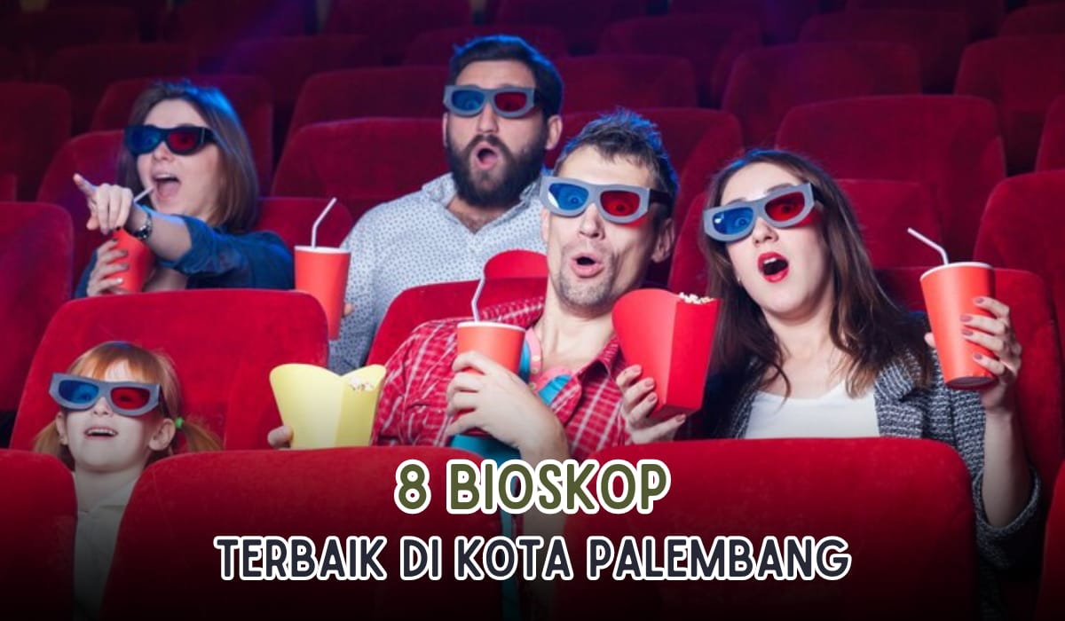 8 Bioskop Terbaik yang Ada di Palembang, Harga Tiket Rp20 Ribu Saja, Favorit Kamu yang Mana?