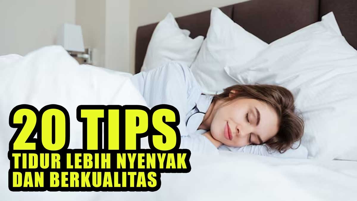 20 Tips Tidur Lebih Nyenyak dan Berkualitas, Membantu Mengatasi Insomnia