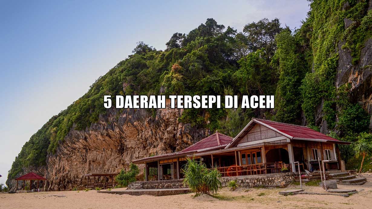 Padahal Surganya Wisata, Ini 5 Daerah Tersepi di Aceh, Nomor 1 Berbatasan Negara Tetangga, Bisa Tebak?
