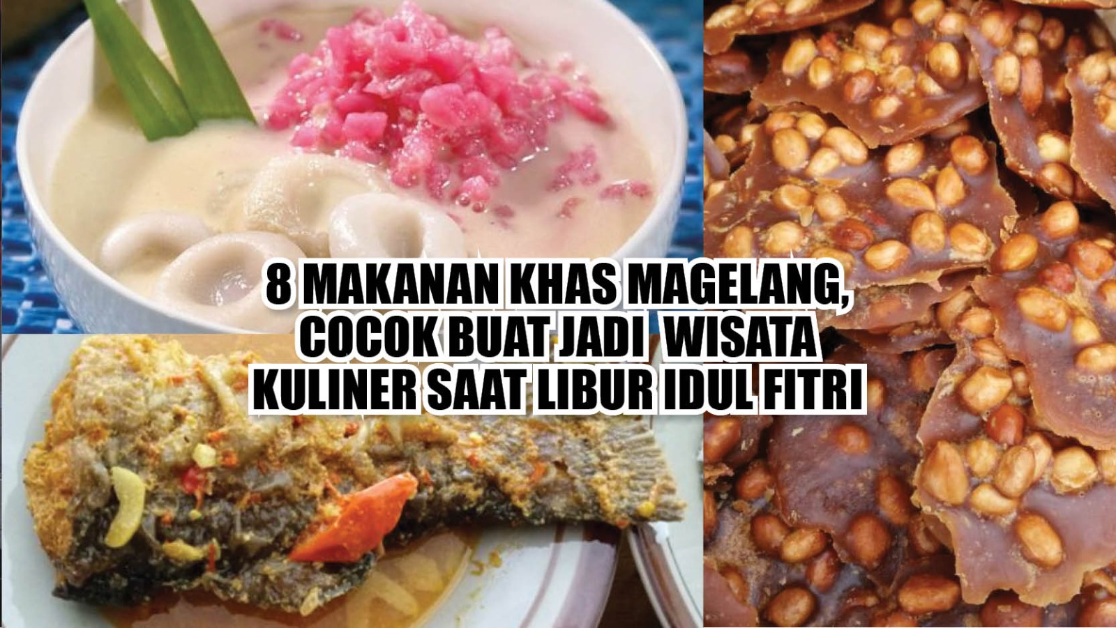 8 Makanan Khas Magelang, Cocok Buat Jadi Wisata Kuliner Saat Libur Idul Fitri