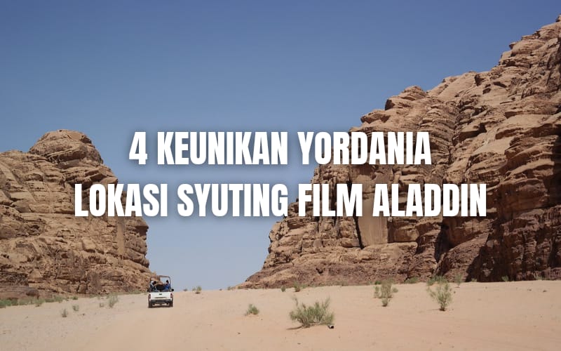 4 Keunikan Yordania yang Jadi Tempat Syuting Film Aladdin, Minat Berkunjung?