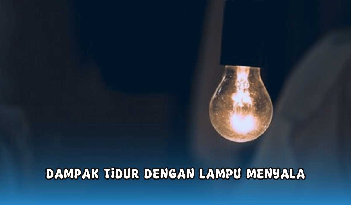 Takut Saat Tidur Dengan Lampu Dimatikan Ternyata Ini Dampak Jika Tidur