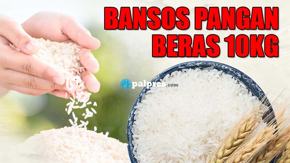 Bansos Pangan Beras 10 Kilo Mulai Disalurkan Cuma 1 bulan, Sisanya Setelah Lebaran 2023