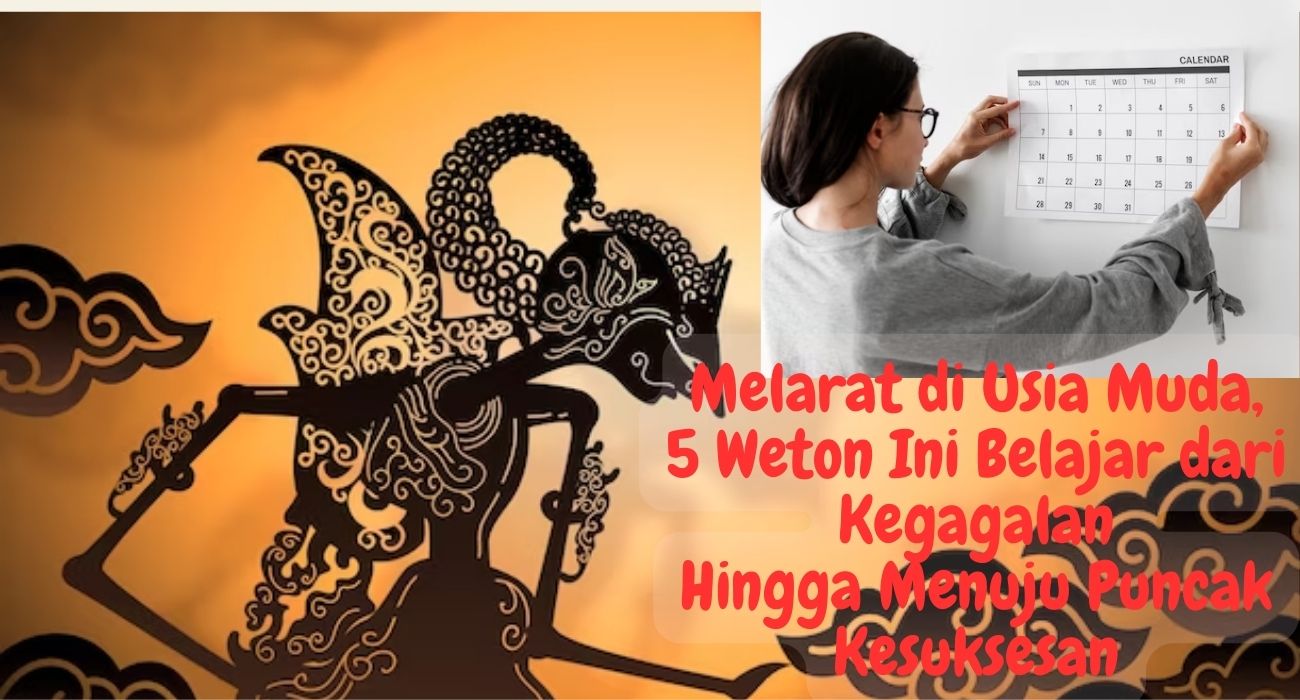 Primbon Jawa: Melarat di Usia Muda, 5 Weton Ini Belajar dari Kegagalan Hingga Menuju Puncak Kesuksesan