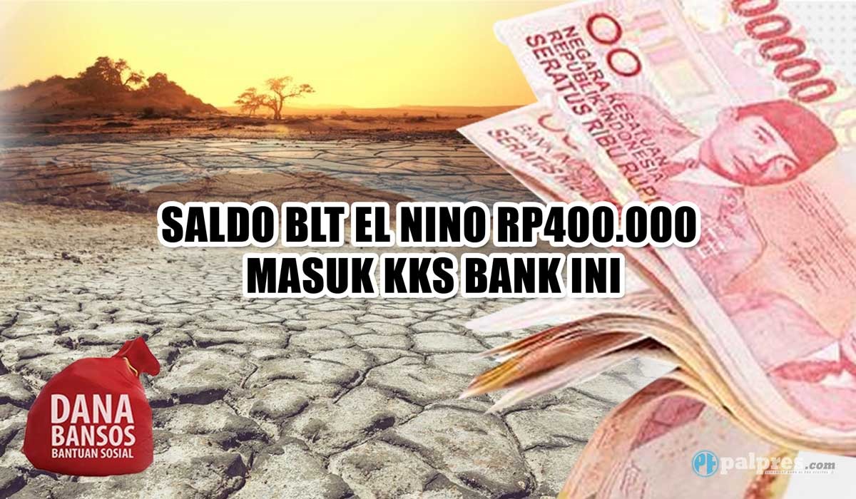 Periksa KKS Anda, Saldo BLT El Nino Rp400.000 Cair Hari Ini di Bank 