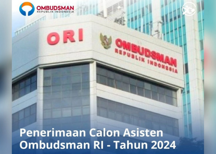 Ombudsman Republik Indonesia Buka Seleksi Calon Asisten Ombudsman, Tersedia 128 Formasi Bisa Daftar Disini