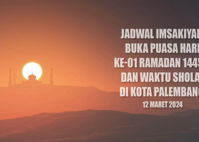 Jadwal Imsakiyah, Buka Puasa Hari ke-01 Ramadan 1445 H dan Waktu Sholat di Kota Palembang, 12 Maret 2024