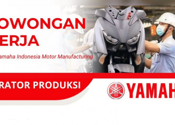 PT Yamaha Indonesia Motor Manufacturing Buka Lowongan Kerja Lulusan SMA SMK, Ini Posisi dan Cara Lamarnya!