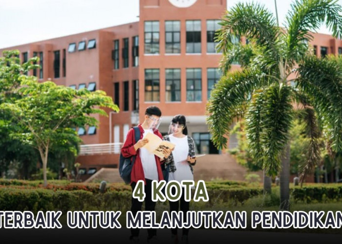 4 Kota Terbaik Untuk Kuliah di Indonesia, Banyak Kampus Ternama Biaya Hidup Rendah!