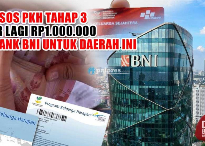 Bansos PKH Tahap 3 Cair Lagi Rp1.000.000 di Bank BNI untuk Daerah Ini