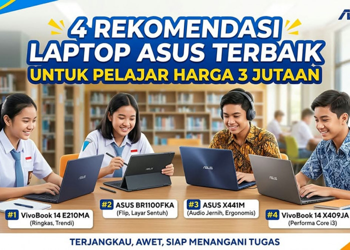 Solusi Cerdas Pelajar dan Mahasiswa: 4 Pilihan Laptop ASUS Harga 3 Jutaan Terbaik untuk Kuliah Harian