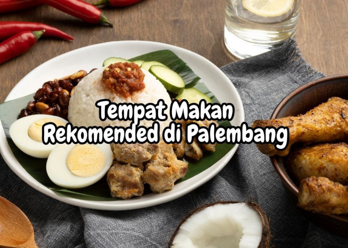 5 Tempat Makan Paling Rekomended di Palembang, Ada Rumah Makan di Pinggir Sungai Musi, Penasaran?