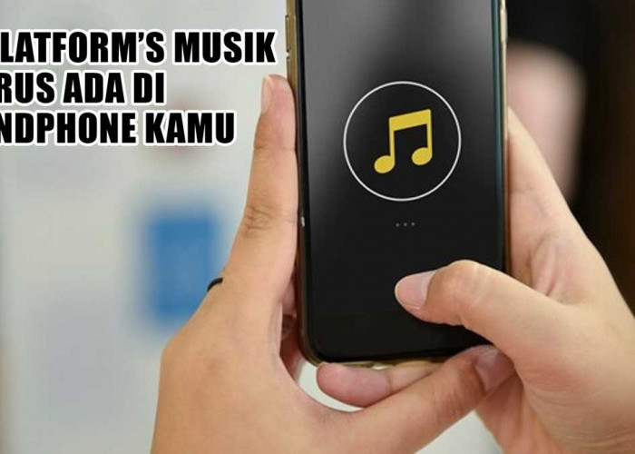 5 Platform’s Musik yang Harus Ada di Handphone Kamu, Nomor 2 Paling Recommended