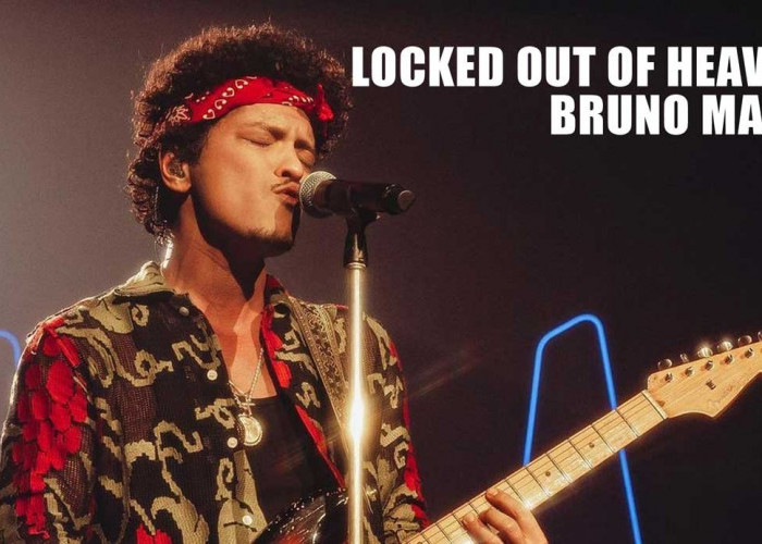 Lirik dan Terjemahan Lagu Locked Out of Heaven yang Dipopulerkan Bruno Mars
