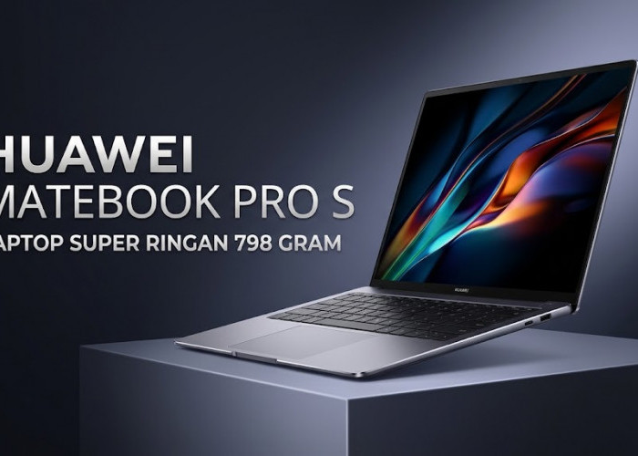 Bobot Cuma 798 Gram dan Baterai Tahan 18 Jam: Intip Spesifikasi Gahar Huawei MateBook Pro S Berlayar OLED 3,1K