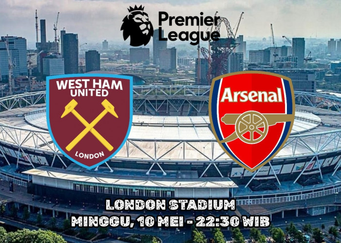 West Ham vs Arsenal: Bagaimana Tim Putus Asa Menjamu Sang Calon Juara?