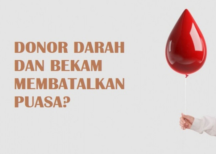 Apakah Bekam dan Donor Darah Membatalkan Puasa? Ini Dia Penjelasannya