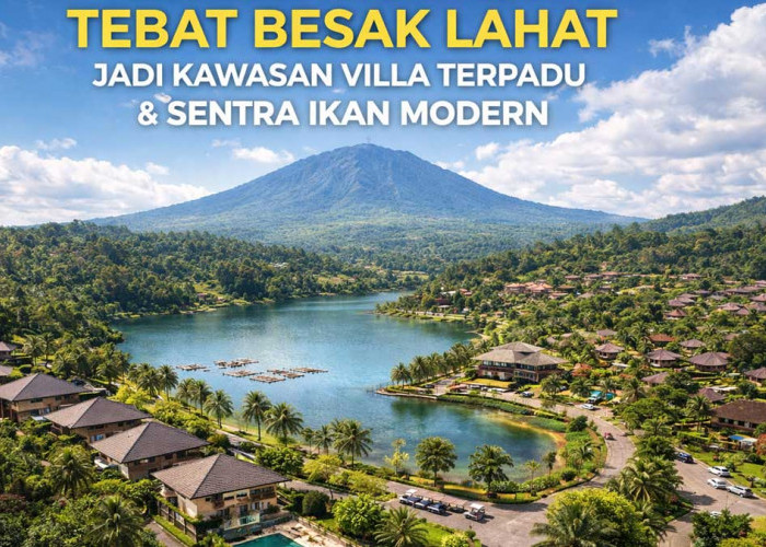 Bakal Jadi Wisata Elit! Tebat Besak Lahat Disulap Jadi Kawasan Villa Terpadu & Sentra Ikan Modern