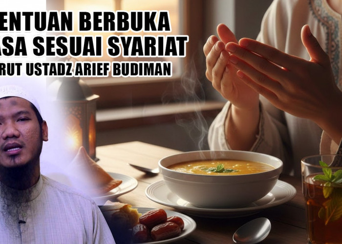 Cara Berbuka Puasa Sesuai Syariat Menurut Ustadz Arief Budiman: Jangan Asal Kenyang!