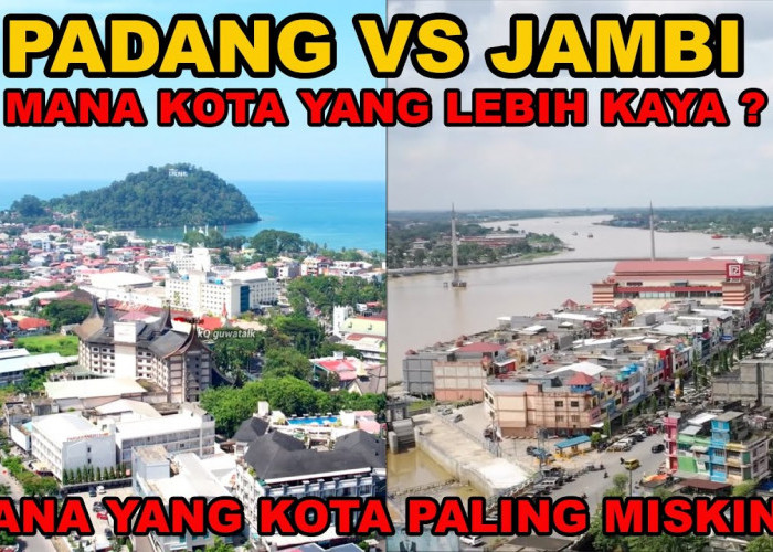 Padang Vs Jambi! Mana Kota yang Lebih Maju, Paling Kaya, dan Paling Miskin