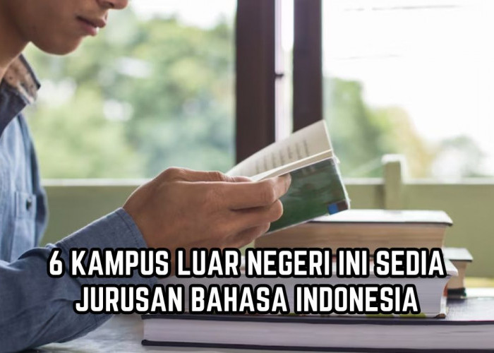 Tak Hanya Kampus Lokal, 6 Kampus Luar Negeri Ini Sedia Jurusan Bahasa Indonesia, Ada Jepang hingga Ukraina